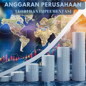EFEKTIVITAS DAN EFISIENSI PENYUSUNAN ANGGARAN PERUSAHAAN "TEORI DAN IMPLEMENTASI"