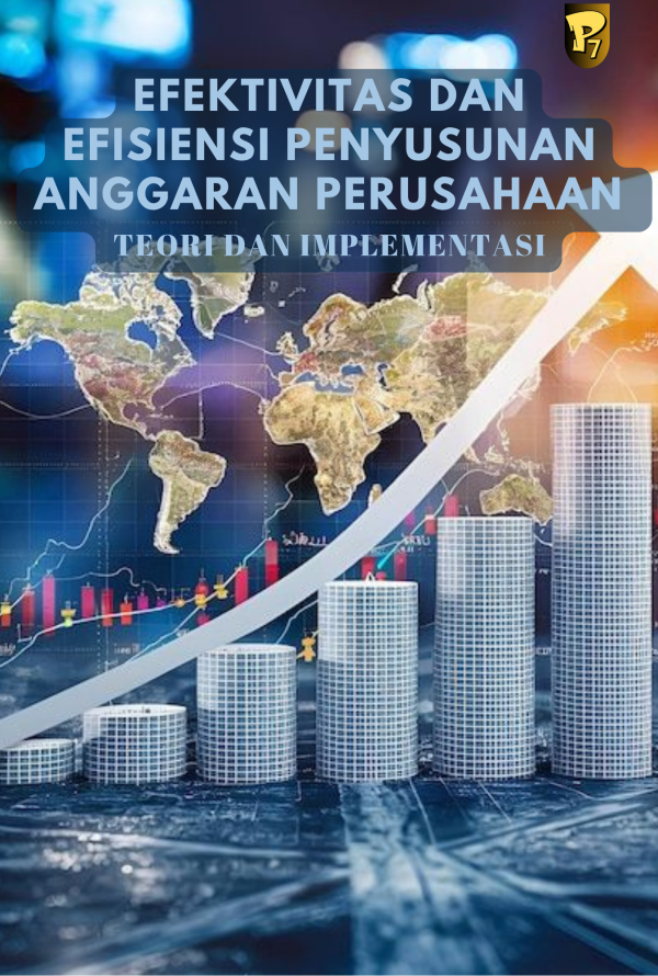 EFEKTIVITAS DAN EFISIENSI PENYUSUNAN ANGGARAN PERUSAHAAN "TEORI DAN IMPLEMENTASI"