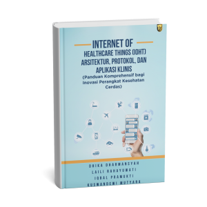 Internet of Healthcare Things (IoHT): Arsitektur, Protokol, dan Aplikasi Klinis - Panduan Komprehensif bagi Inovasi Perangkat Kesehatan Cerdas