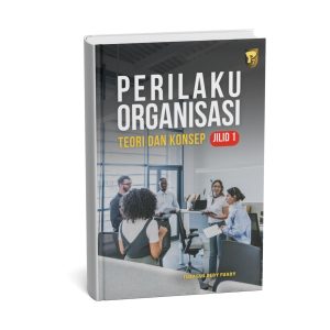 PERILAKU ORGANISASI (Teori dan Konsep) Jilid 1