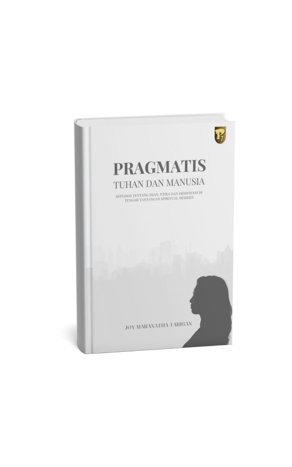 Pragmatis, Tuhan dan Manusia : Refleksi tentang Iman, Etika dan Eksistensi di Tengah Tantangan Spiritual Modern