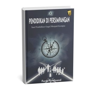 Pendidikan Di Persimpangan Saat Pendidikan Gagal Menjadi Kompas