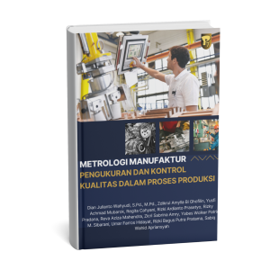 Metrologi Manufaktur: Pengukuran dan Kontrol Kualitas dalam Proses Produksi