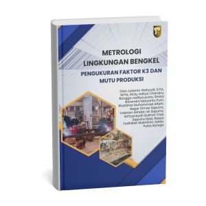 Metrologi Lingkungan Bengkel: Pengukuran Faktor K3 dan Mutu Produksi
