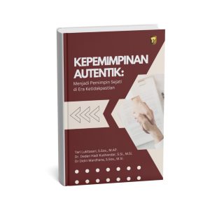 Kepemimpinan Autentik: Menjadi Pemimpin Sejati di Era Ketidakpastian