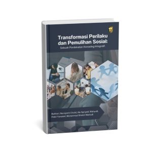 Transformasi Perilaku dan Pemulihan Sosial: Sebuah Pendekatan Konseling Integratif.