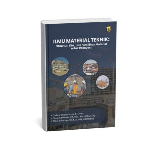 Ilmu Material Teknik: Struktur, Sifat, dan Pemilihan Material untuk Rekayasa