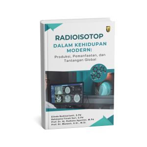 Radioisotop dalam Kehidupan Modern: Produksi, Pemanfaatan, dan Tantangan Global