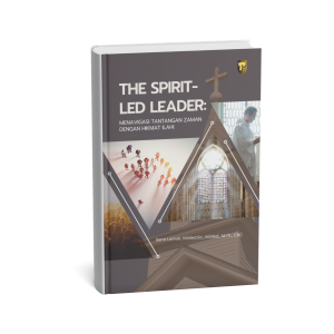 The Spirit-Led Leader Menavigasi Tantangan Zaman dengan Hikmat Ilahi