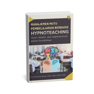 Manajemen Mutu Pembelajaran Berbasis Hypnoteaching: Teori, Model, dan Implementasi dalam Pendidikan