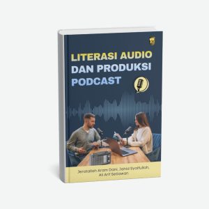 Literasi Audio Dan Produksi Podcast