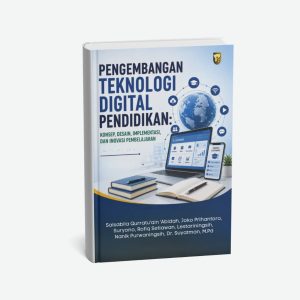 Pengembangan Teknologi Digital Pendidikan: Konsep, Desain, Implementasi, dan Inovasi Pembelajaran